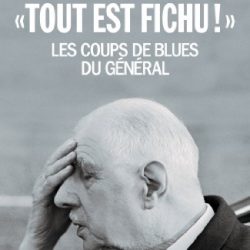 Tout est fichu, Les coups de bleues du Général